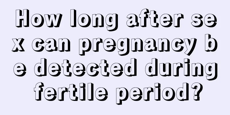 How long after sex can pregnancy be detected during fertile period?