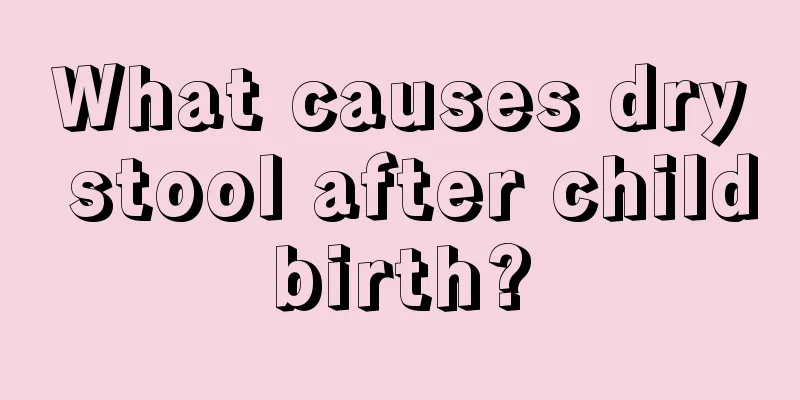 What causes dry stool after childbirth?