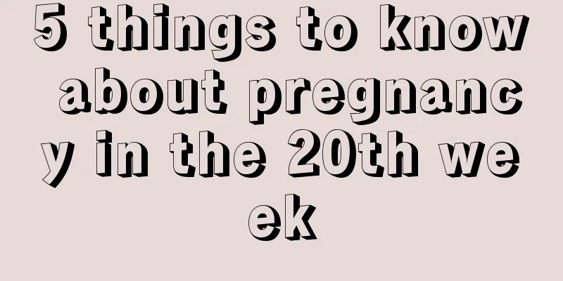 5 things to know about pregnancy in the 20th week