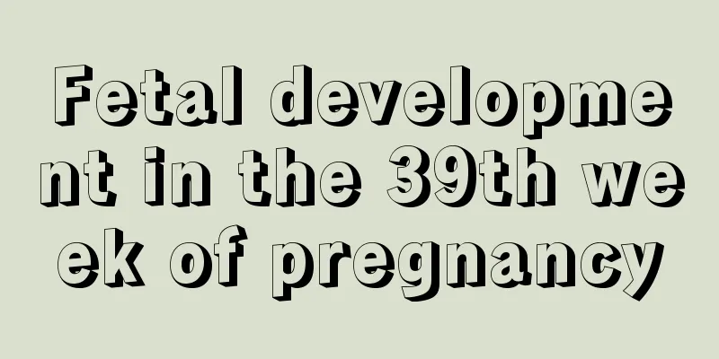 Fetal development in the 39th week of pregnancy