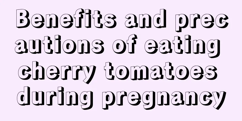 Benefits and precautions of eating cherry tomatoes during pregnancy