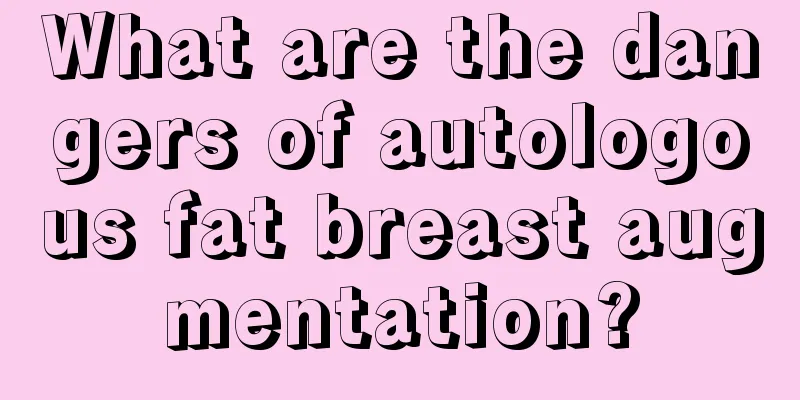 What are the dangers of autologous fat breast augmentation?