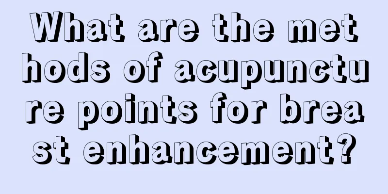 What are the methods of acupuncture points for breast enhancement?