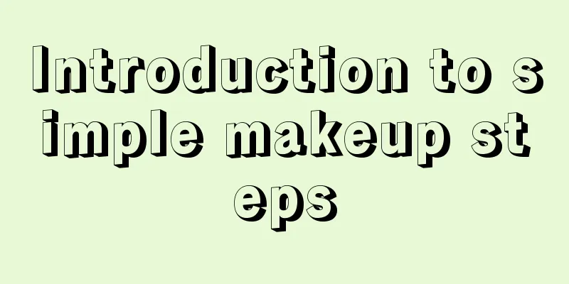 Introduction to simple makeup steps