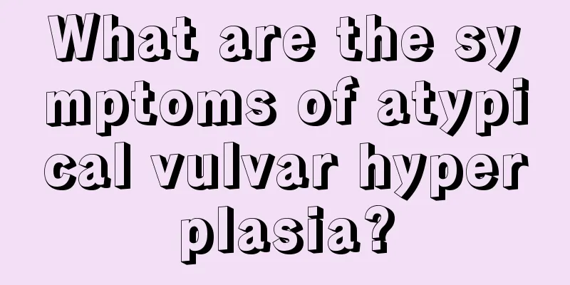 What are the symptoms of atypical vulvar hyperplasia?