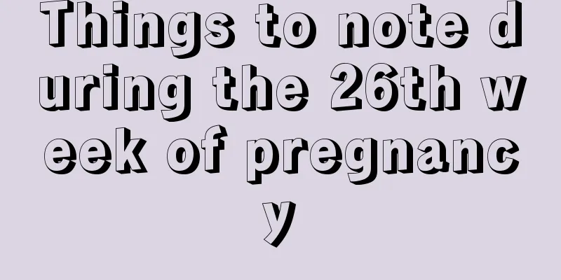 Things to note during the 26th week of pregnancy