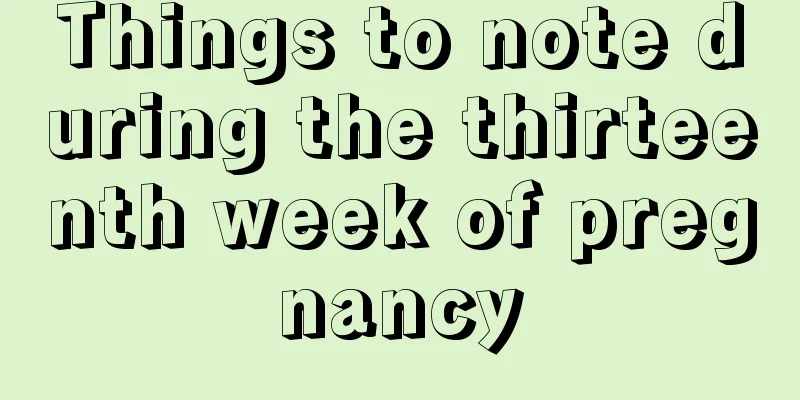 Things to note during the thirteenth week of pregnancy