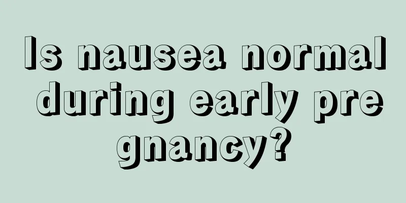 Is nausea normal during early pregnancy?