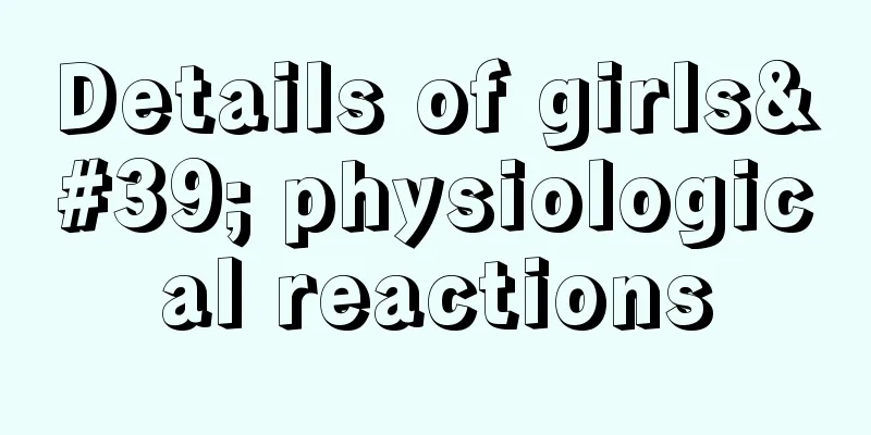 Details of girls' physiological reactions