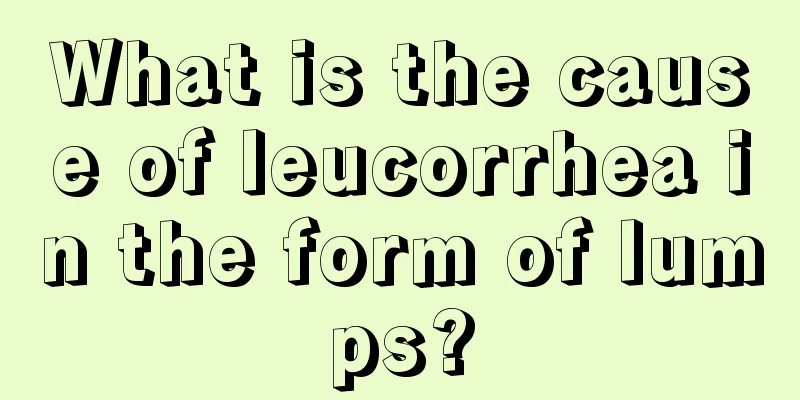 What is the cause of leucorrhea in the form of lumps?