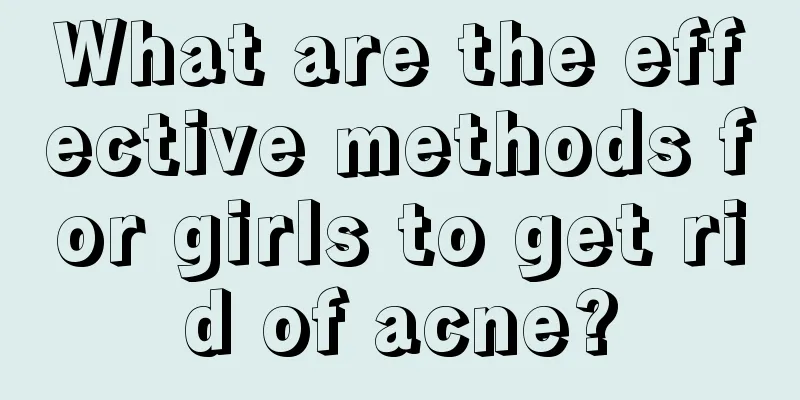 What are the effective methods for girls to get rid of acne?