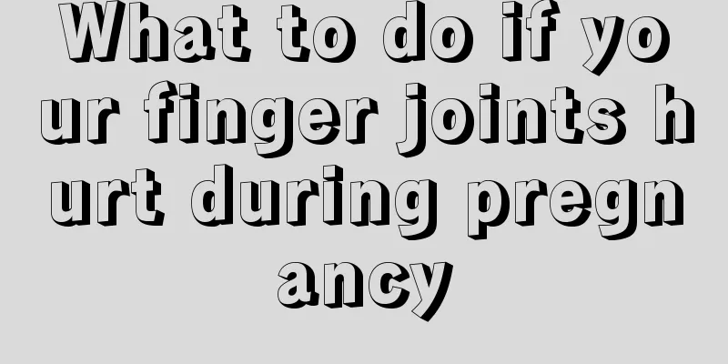 What to do if your finger joints hurt during pregnancy