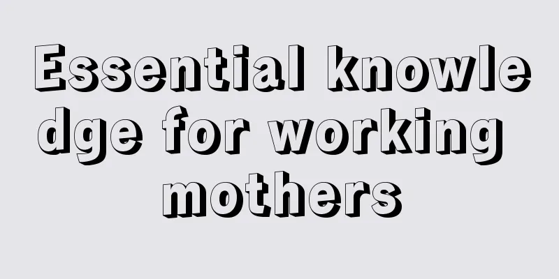 Essential knowledge for working mothers