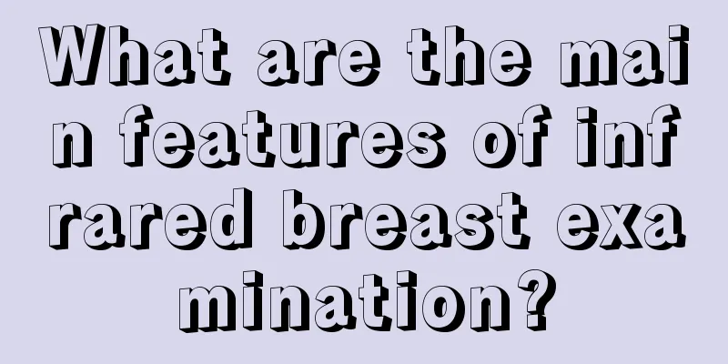 What are the main features of infrared breast examination?