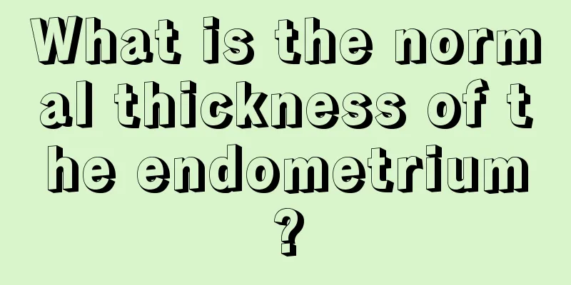 What is the normal thickness of the endometrium?