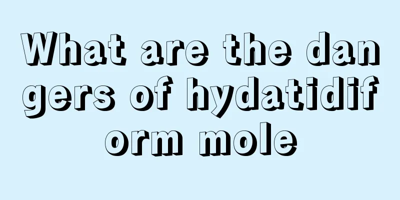 What are the dangers of hydatidiform mole