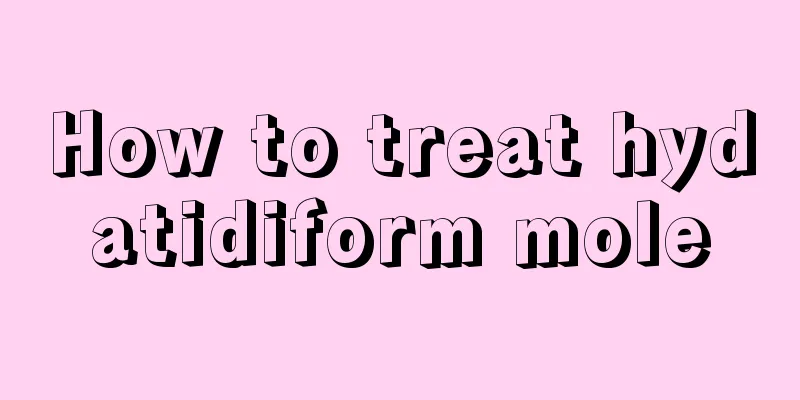 How to treat hydatidiform mole