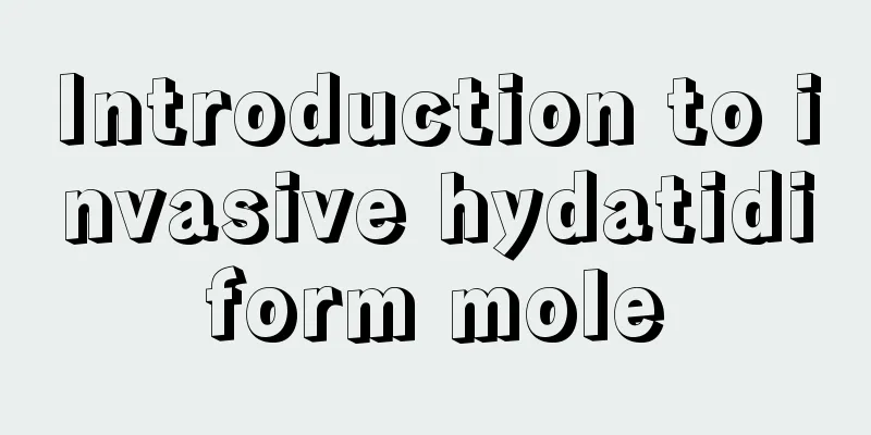 Introduction to invasive hydatidiform mole