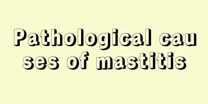 Pathological causes of mastitis