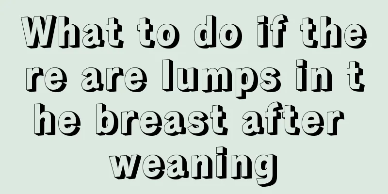 What to do if there are lumps in the breast after weaning