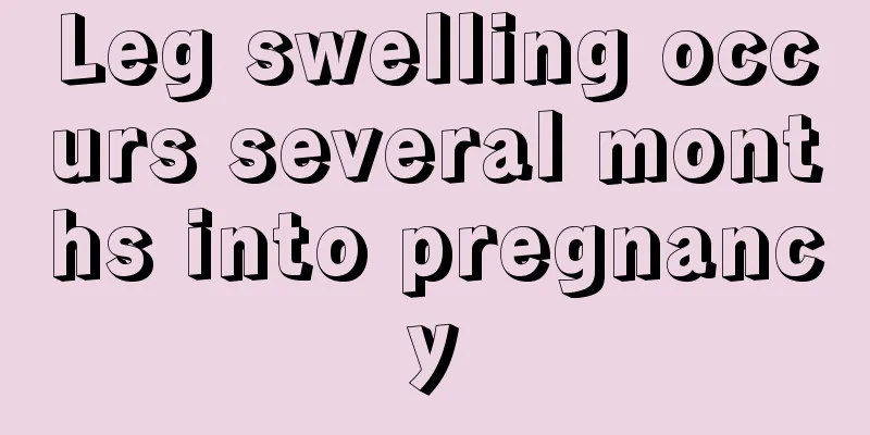 Leg swelling occurs several months into pregnancy