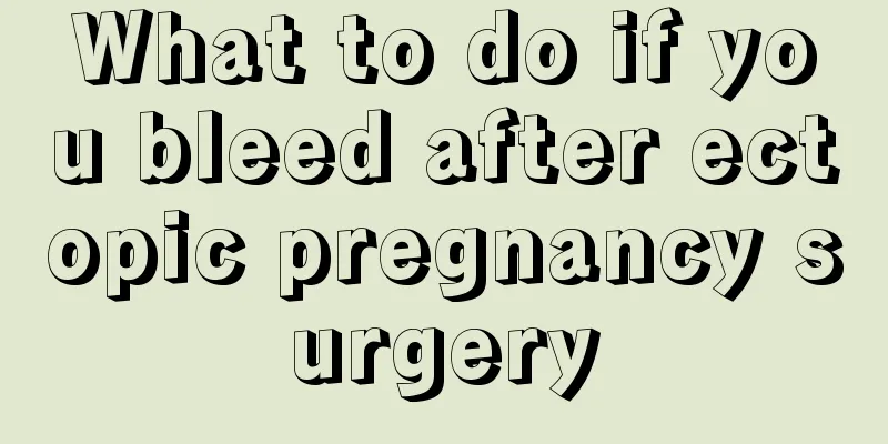 What to do if you bleed after ectopic pregnancy surgery