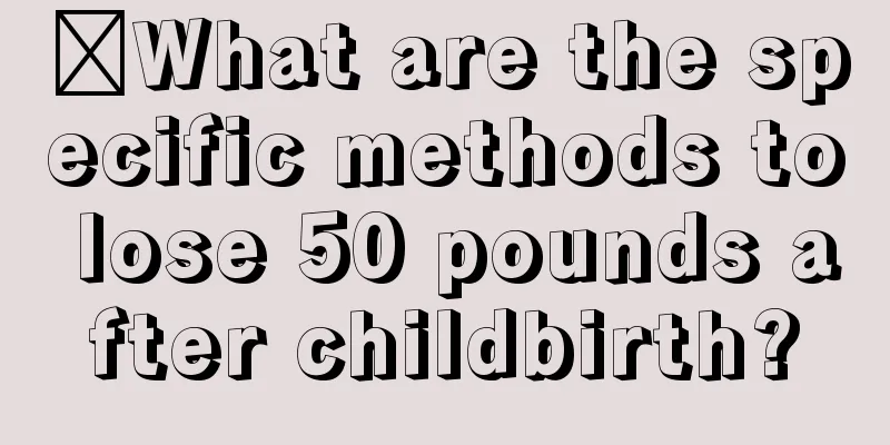 ​What are the specific methods to lose 50 pounds after childbirth?