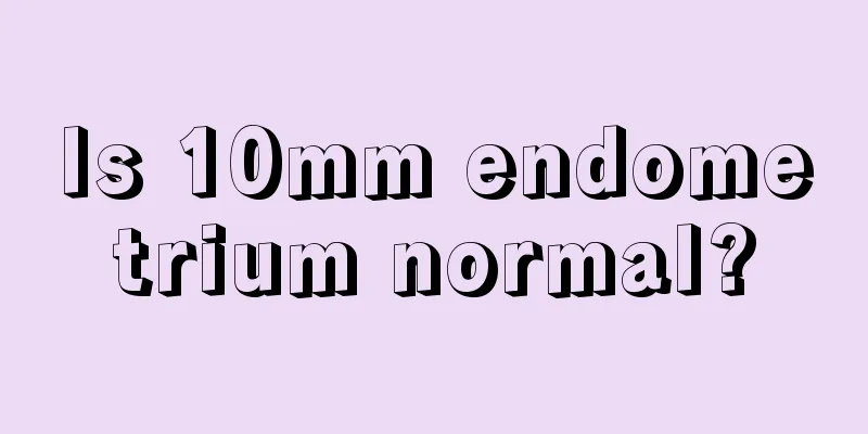 Is 10mm endometrium normal?