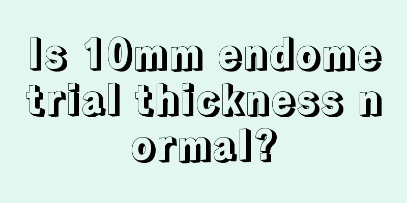 Is 10mm endometrial thickness normal?