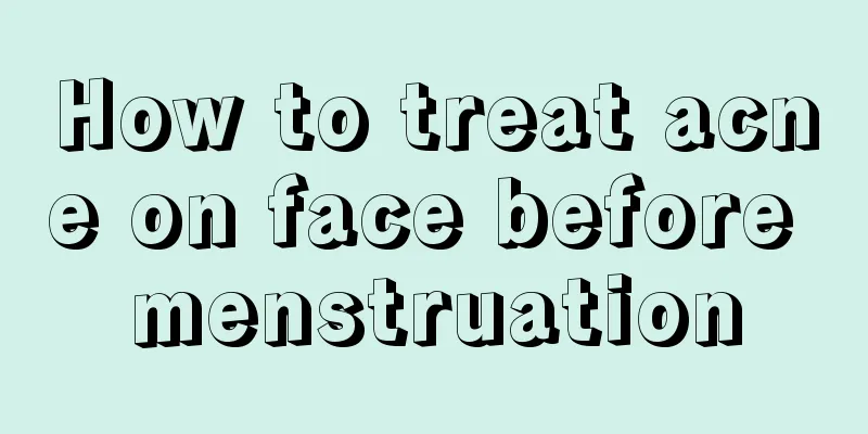 How to treat acne on face before menstruation