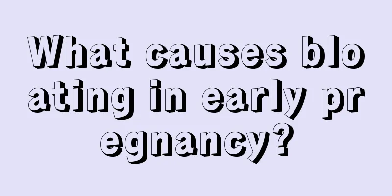 What causes bloating in early pregnancy?