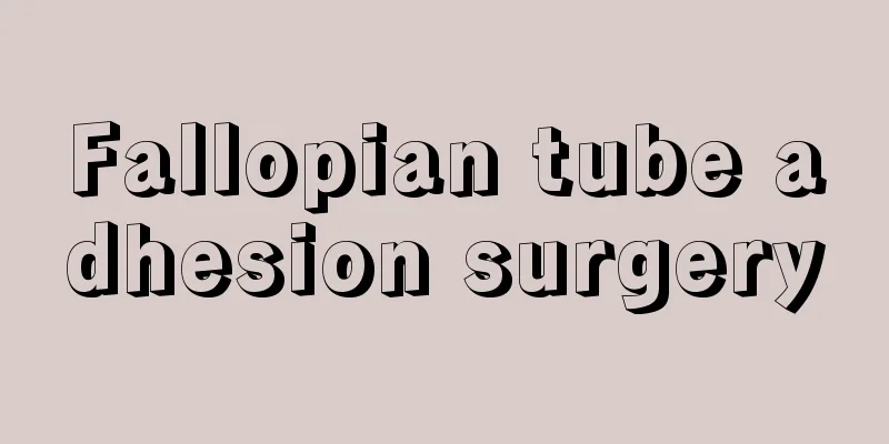 Fallopian tube adhesion surgery