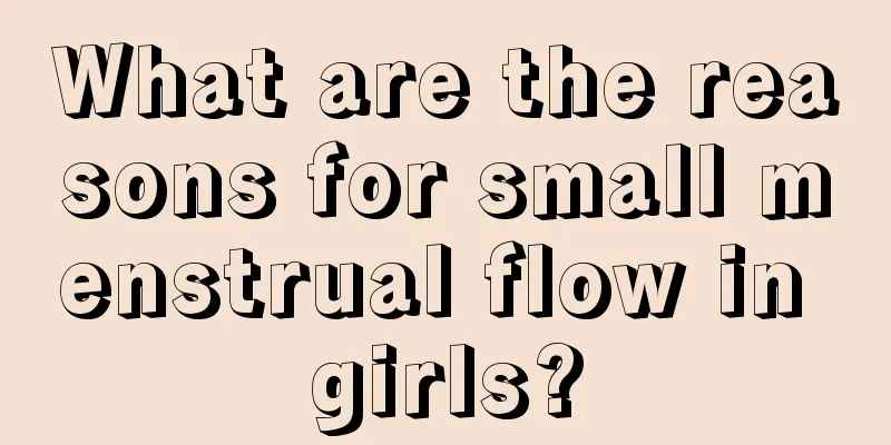 What are the reasons for small menstrual flow in girls?