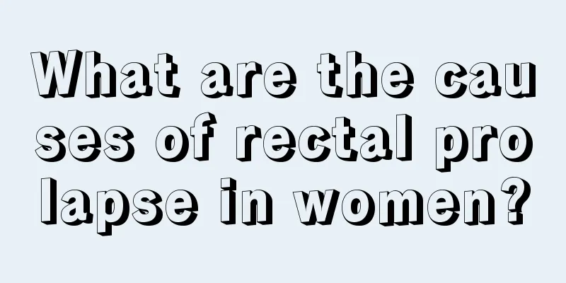 What are the causes of rectal prolapse in women?