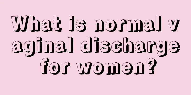 What is normal vaginal discharge for women?