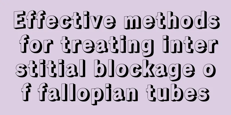 Effective methods for treating interstitial blockage of fallopian tubes