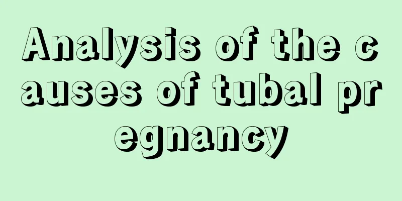 Analysis of the causes of tubal pregnancy