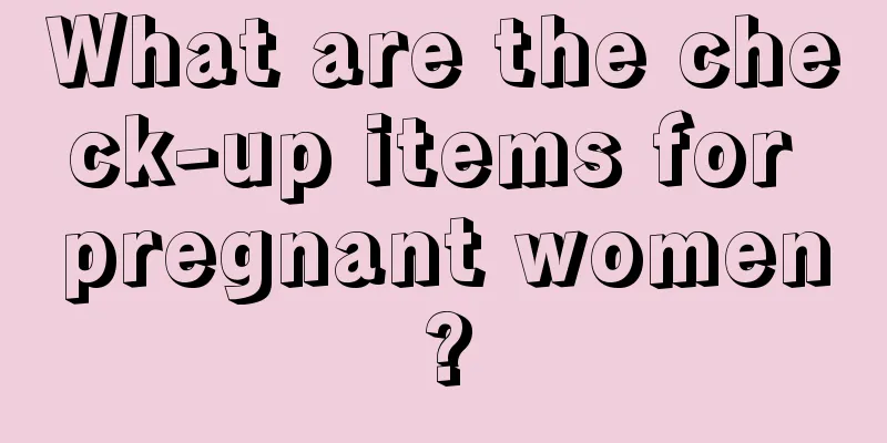 What are the check-up items for pregnant women?