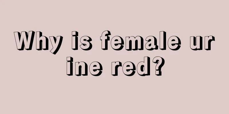 Why is female urine red?