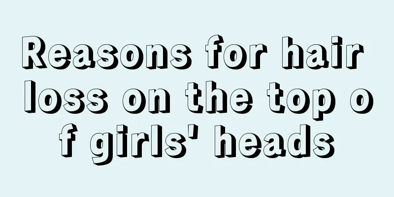 Reasons for hair loss on the top of girls' heads