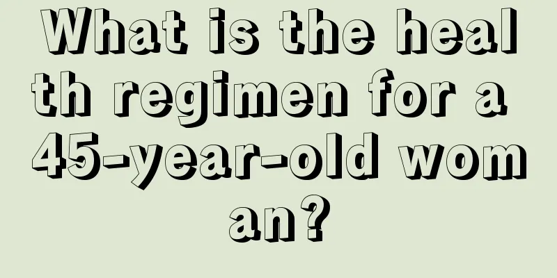 What is the health regimen for a 45-year-old woman?