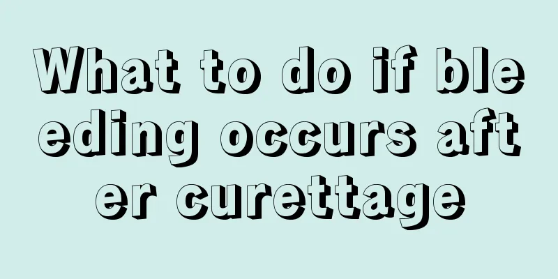 What to do if bleeding occurs after curettage