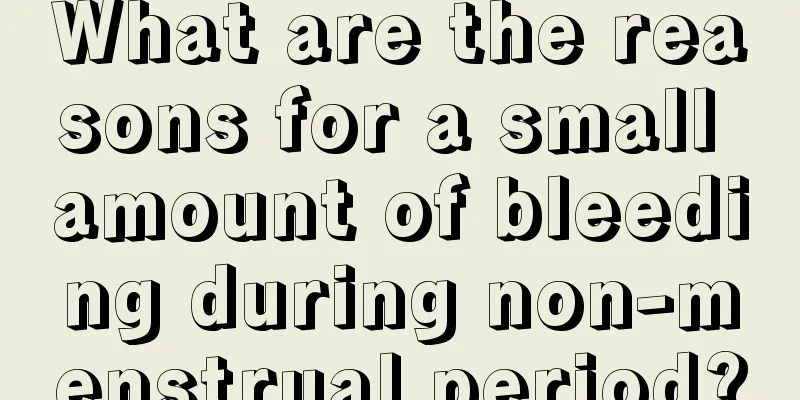 What are the reasons for a small amount of bleeding during non-menstrual period?