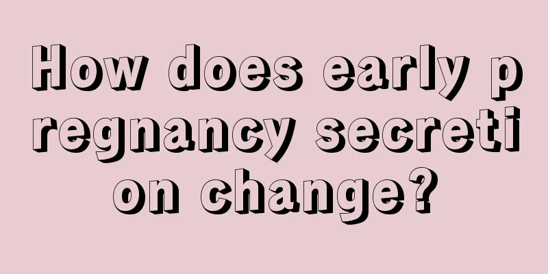 How does early pregnancy secretion change?