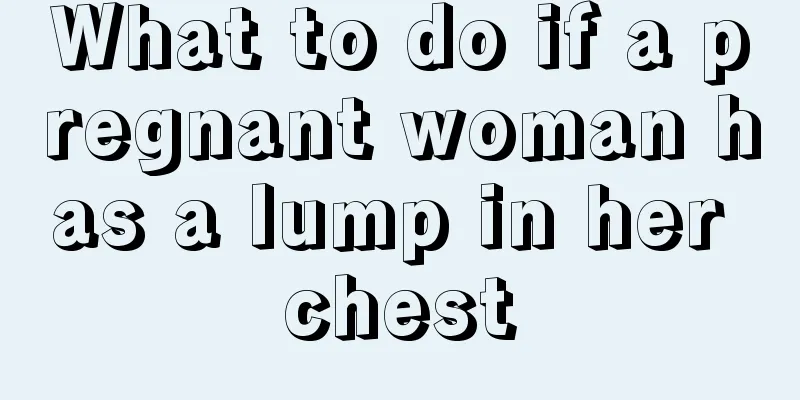 What to do if a pregnant woman has a lump in her chest