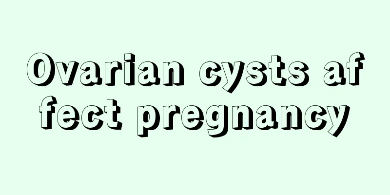 Ovarian cysts affect pregnancy