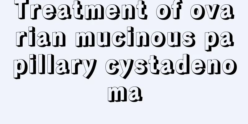 Treatment of ovarian mucinous papillary cystadenoma