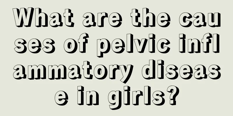 What are the causes of pelvic inflammatory disease in girls?