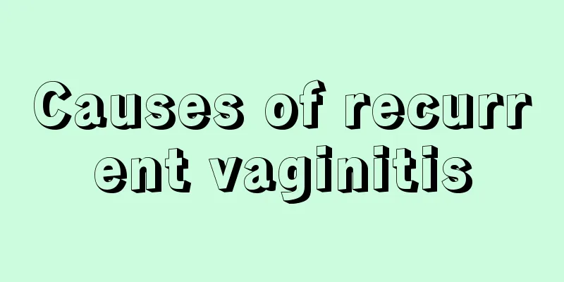 Causes of recurrent vaginitis