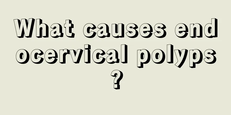 What causes endocervical polyps?